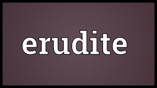 Erudite Meaning [upl. by Nonnah]