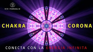 CHAKRA CORONA ⚡️ Conecta Con La ENERGIA INFINITA [upl. by Atselec488]