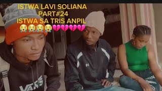 ISTWA LAVI SOLIANA PART24 ISTWA SA TRIS ANPIL 😭😭😭💔💔💔💔 [upl. by Alegnave313]