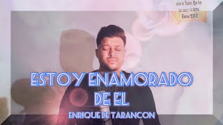 ESTOY ENAMORADO DE ÉL ENRIQUE DE TARANCÓN [upl. by Darline305]