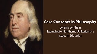 Jeremy Bentham Introduction  Utilitarianism Examples Education  Philosophy Core Concepts [upl. by Cohen524]