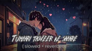 Tumhari tasveer ke sahare ❤️ Arijit Singh  lofi song  Sad song  love song slowedreverbed [upl. by Hurty]