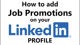 How to add a Job Promotion on your LinkedIn Profile December 2019 [upl. by Smart917]