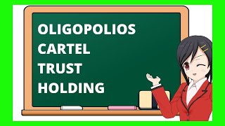 OLIGOPOLIOS 👉 Caracteristicas y Tipos 🔷 CARTEL 🟡 TRUST 🟪 HOLDING [upl. by Warring746]