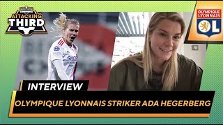 Exclusive Interview with Olympique Lyonnais Féminin striker Ada Hegerberg  Attacking Third [upl. by Adniroc]