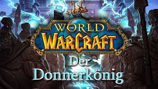 Shattners Stories  Kapitel 20 Der Donnerkönig  Warcraft Lore GermanDeutsch [upl. by Idahs]