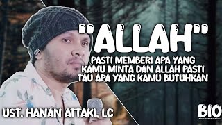 Ust Hanan Attaki Lc  Allah Pasti Memberi Apa Yang Kamu Minta Dan Butuhkan [upl. by Radu]