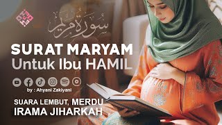 Surat MARYAM Untuk Ibu Hamil Full Maqom Jiharka Relaksasi Janin Agar Sehat dan Cerdas [upl. by Artenek]