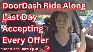 DoorDash Ride Along  Ep 30  Last Day Accepting EVERY Offer [upl. by Milinda153]