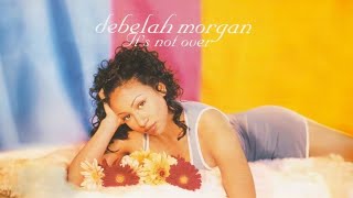 Debelah Morgan  Its Not Over Official Album Unreleased in US 1998 [upl. by Slaughter]