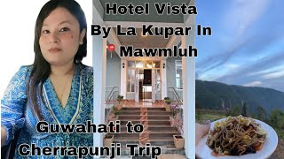 Guwahati to Cherrapunji Trip Day 1 Vlog  Hotel Vista by La Kupar In  Meghalaya [upl. by Etom]