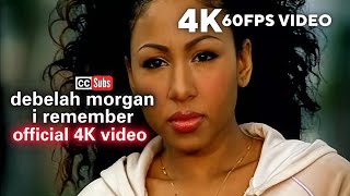 Debelah Morgan  I Remember Official 4K 60FPS Video [upl. by Nnylyram]