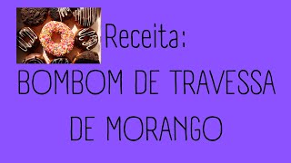 FAZENDO BOMBOM DE TRAVESSA DE MORANGO [upl. by Scottie]