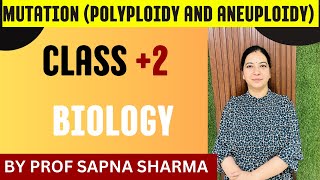 MUTATION Polyploidy and Aneuploidy CLASS 2 BIOLOGY BY PROF SAPNA SHARMA [upl. by Brentt]