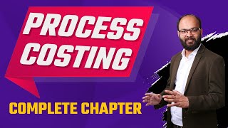 Process amp Costing Complete Chapter  Cost Accounting  CA Course  Bcom  BBA  CS  CMA [upl. by Farland16]