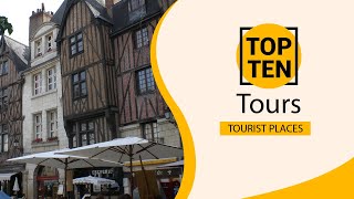 Top 10 Best Tourist Places to Visit in Tours  France  English [upl. by Schramke]