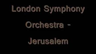 London Symphony Orchestra  Jerusalem [upl. by Ecnarwal]