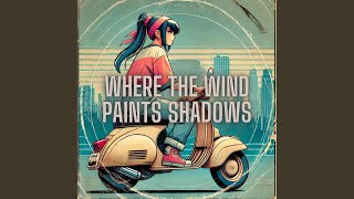 Where the Wind Paints Shadows [upl. by Ahsele]