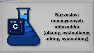 Chemie  Názvosloví nenasycených uhlovodíků alkeny cykloalkeny alkiny cykloalkiny [upl. by Baynebridge]