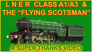 LNER CLASS A1 AND A3 THE FLYING SCOTSMAN [upl. by Yhotmit]