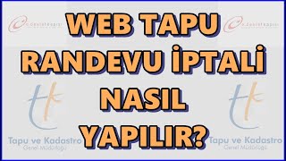 Web Tapu Randevu İptali Nasıl Yapılır Web Tapu Başvuru İptali E Devletten Nasıl Yapılır [upl. by Kcirderf]