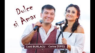 Dulce şi amar  Corina Ţepeş amp Costi Burlacu [upl. by Che424]