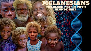 THE MYSTERY OF THE MELANESIANS THE BLACK PEOPLE WITH BLONDE HAIR [upl. by Rothwell439]