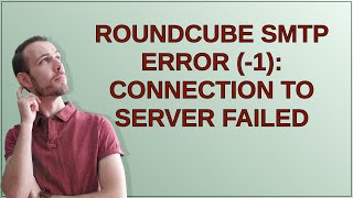 Roundcube SMTP Error 1 Connection to server failed [upl. by Maurer]