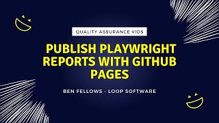 Effortlessly Publish Playwright Reports with GitHub Pages [upl. by Ialocin]