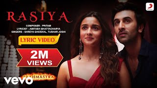 Rasiya  Lyric Video Brahmāstra Amitabh Ranbir Alia Pritam Tushar Shreya [upl. by Olenka734]