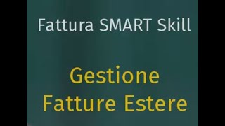 Fattura SMART Skill  DEMO Gestione Fatture Estere [upl. by Whorton825]