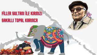 FİLLER SULTANI İLE KIRMIZI SAKALLI TOPAL KARINCA  Yaşar Kemal  Kitap Özeti [upl. by Kellyann302]