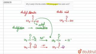 Why is acetyl chloride a better acetylating agent than acetic acid [upl. by Annala]