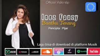 INEZ FAUZY  BUATKU TENANG  HIT SINGLE  OFFICIAL VIDIO KLIP  barumanagement hitsingle galau [upl. by Clyde]