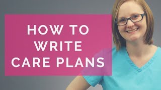 HOW TO WRITE CARE PLANS NURSING CARE PLANS [upl. by Diandre]