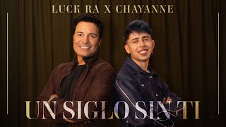 Luck Ra amp Chayanne  UN SIGLO SIN TI Official Video [upl. by Palmer]