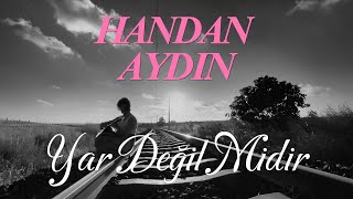 HANDAN AYDIN  Yar Değil Midir [upl. by Lynnelle]