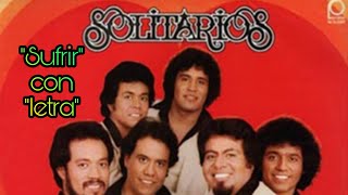 Los solitarios sufrir con letra [upl. by Hayott]