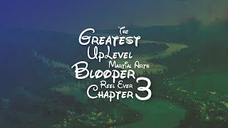 The Greatest UpLevel Martial Arts Blooper Reel Ever  Chapter 3 [upl. by Letnwahs]