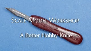 A Better Hobby Knife for Scale Modeling [upl. by Hippel]