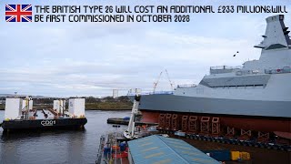 The British Type 26 will cost an additional £233 millionampwill be first commissioned in October 2028 [upl. by Ehcar]