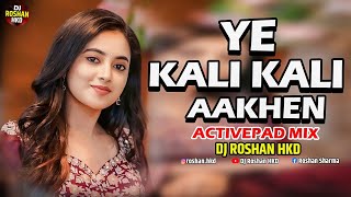 Yeh Kaali Kaali Aankhen  Active Pad Mix Dj Song  Halgi Mix  Active Pad Sambal Mix  DJ Roshan HKD [upl. by Sualkin]