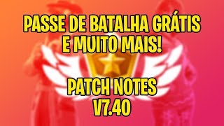 PASSE DE BATALHA DE GRAÇA  PATCH NOTES V740  Fortnite Battle Royale [upl. by Ashlan947]