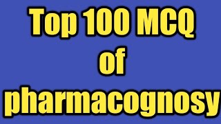 Top 100 MCQ of pharmacognosy [upl. by Hako]