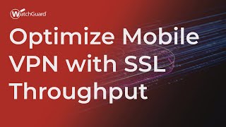 Tutorial Optimize Mobile VPN with SSL Throughput [upl. by Broddy]