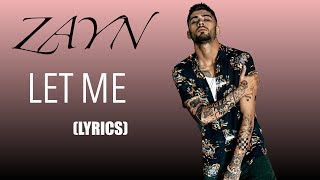 Let Me  ZAYN Lyrics [upl. by Daniell]