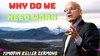 Timothy Keller 2024 Message  Why do we need work [upl. by Damle]