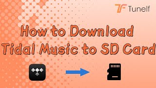 How to Download Tidal Music to SD Card  Tunelf [upl. by Ketchan]