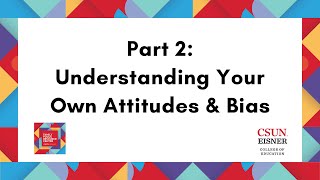 Part 2 Understanding Your Own Attitudes amp Bias [upl. by Niroc532]