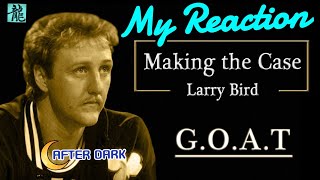 Larry Bird is the GOAT • Making the Case reaction [upl. by Velvet605]